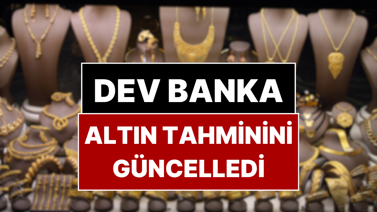 Dünyanın Önde Gelen Dev Bankası Altın Tahminini Yükseltti