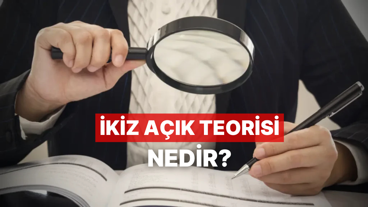 İkiz Açık Teorisi Nedir? Ekonomide Ne İfade Ediyor?