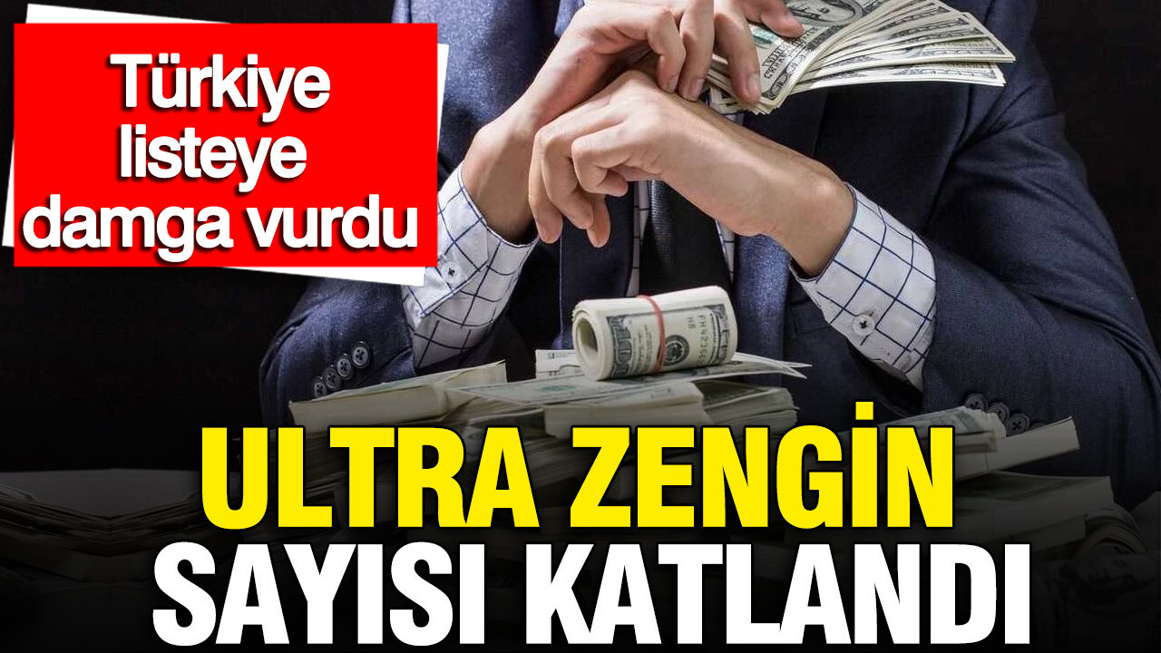 Türkiye’de Ultra Zenginlerin Sayısı İki Katına Çıktı: Servet Haritası Yeniden Şekilleniyor